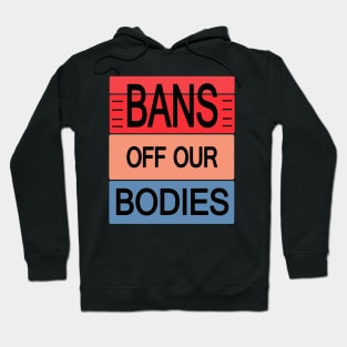 Bans Off Our Bodies Hoodie